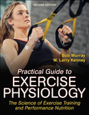 Practical Guide to Exercise Physiology : The Science of Exercise Training and Performance Nutrition-9781492599050