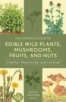 The Complete Guide to Edible Wild Plants, Mushrooms, Fruits, and Nuts-9781493018642