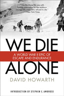 We Die Alone : A WWII Epic Of Escape And Endurance-9781493023455