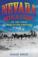 Nevada Myths and Legends : The True Stories behind History's Mysteries-9781493039821