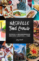 Nashville Food Crawls : Touring the Neighborhoods One Bite and Libation at a Time-9781493045143