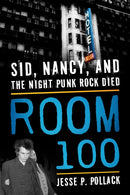 Room 100 : Sid, Nancy, and the Night Punk Rock Died-9781493050635