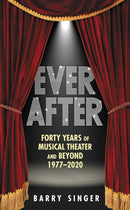Ever After : Forty Years of Musical Theater and Beyond 1977-2020-9781493051601