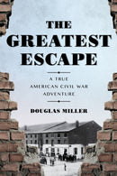 The Greatest Escape : A True American Civil War Adventure-9781493051823