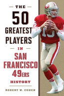The 50 Greatest Players in San Francisco 49ers History-9781493058198