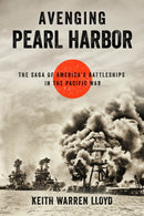Avenging Pearl Harbor : The Saga of America's Battleships in the Pacific War-9781493058662