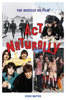 Act Naturally : The Beatles on Film-9781493059010