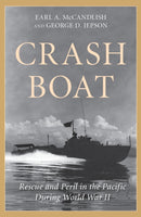Crash Boat : Rescue and Peril in the Pacific During World War II-9781493059232