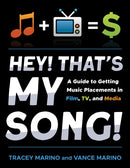 Hey! That's My Song! : A Guide to Getting Music Placements in Film, TV, and Media-9781493061112