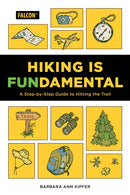 Hiking Is Fundamental : A Step-by-Step Guide to Hitting the Trail-9781493063628