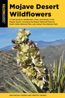 Mojave Desert Wildflowers : A Field Guide to Wildflowers, Trees, and Shrubs of the Mojave Desert, Including the Mojave National Preserve, Death Valley National Park, and Joshua Tree National Park-9781493064809