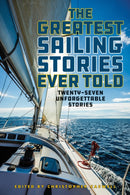 The Greatest Sailing Stories Ever Told : Twenty-Seven Unforgettable Stories-9781493065479