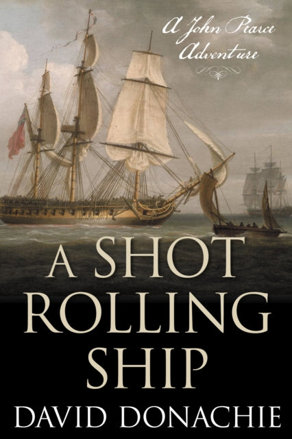 A Shot Rolling Ship : A John Pearce Adventure-9781493066278
