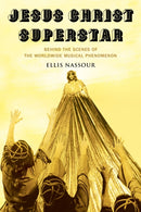 Jesus Christ Superstar : Behind the Scenes of the Worldwide Musical Phenomenon-9781493068043