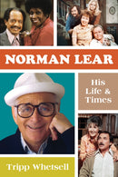 Norman Lear : His Life and Times-9781493068401