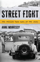 Street Fight : The Chicago Taxi Wars of the 1920s-9781493068678