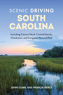 Scenic Driving South Carolina : Including Caesars Head, Coastal Islands, Charleston, and Congaree National Park-9781493070565