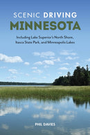 Scenic Driving Minnesota : Including Lake Superior's North Shore, Itasca State Park, and Minneapolis Lakes-9781493072668