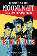Howling to the Moonlight on a Hot Summer Night : The Tale of the Stray Cats-9781493074822