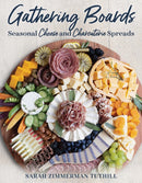 Gathering Boards : Seasonal Cheese and Charcuterie Spreads for Easy and Memorable Entertaining-9781493075553