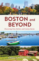 Boston and Beyond : Discovering Cities, Harbors, and Country Charms-9781493075836