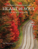 Travels through the Heart and Soul of New England : Stories of Struggle, Resilience, and Triumph-9781493076093