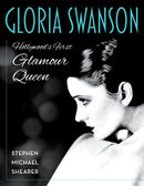 Gloria Swanson : Hollywood's First Glamour Queen-9781493077045