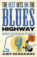 The Best Hits on the Blues Highway : Nashville to New Orleans on Route 61-9781493078462
