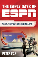 The Early Days of ESPN : 300 Daydreams and Nightmares-9781493079575