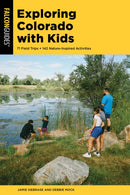 Exploring Colorado with Kids : 71 Field Trips + 142 Nature-Inspired Activities-9781493079957