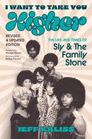 I Want to Take You Higher : The Life and Times of Sly and the Family Stone-9781493080298