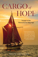Cargo of Hope : Voyages of the Humanitarian Ship Vega-9781493080861
