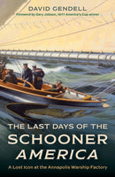 The Last Days of the Schooner America : A Lost Icon at the Annapolis Warship Factory-9781493084449