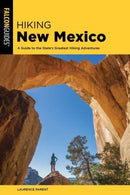 Hiking New Mexico : A Guide to the State's Greatest Hiking Adventures-9781493084982