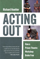Acting Out : How A Prison Theatre Workshop Broke Free-9781493085552