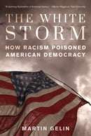 The White Storm : How Racism Poisoned American Democracy-9781493086351