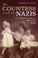 The Countess and the Nazis : An American Family's Private War-9781493086566