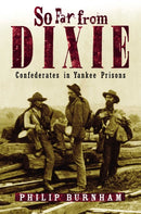 So Far from Dixie : Confederates in Yankee Prisons-9781493094097