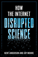 How the Internet Disrupted Science