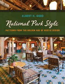 National Park Style : Patterns from the Golden Age of Rustic Design-9781493094622