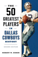 The 50 Greatest Players in Dallas Cowboys History