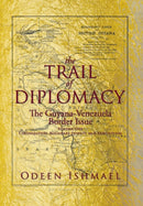 The Trail of Diplomacy : The Guyana-Venezuela Border Issue-9781493126552