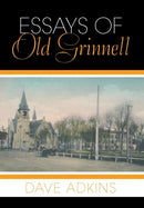 Essays of Old Grinnell-9781493153541