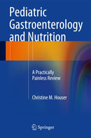 Pediatric Gastroenterology and Nutrition : A Practically Painless Review-9781493904488