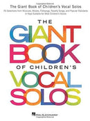 The Giant Book of Children's Vocal Solos : 76 Selections from Musicals, Movies, Folksongs, Novelty Songs, and Popular Standards-9781495051531