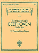The Indispensable Beethoven Collection : 12 Famous Piano Pieces-9781495071607