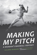Making My Pitch : A Woman's Baseball Odyssey-9781496214058
