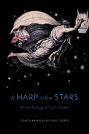 A Harp in the Stars : An Anthology of Lyric Essays-9781496217745