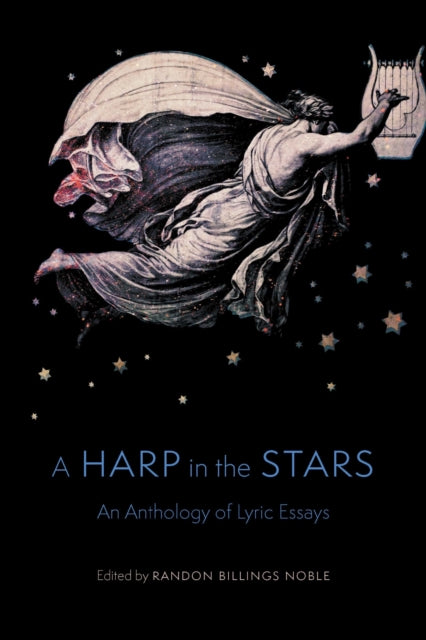 A Harp in the Stars : An Anthology of Lyric Essays-9781496217745