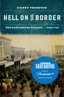 Hell on the Border : The Bass Reeves Trilogy, Book Two-9781496220318